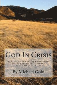 bokomslag God In Crisis: The Destruction of Our Environment and its Consequences For Our Relationship With God