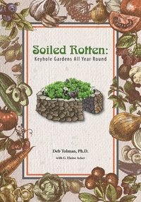 bokomslag Soiled Rotten: Keyhole Gardens All Year Round