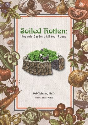 Soiled Rotten: Keyhole Gardens All Year Round 1