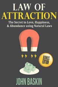 bokomslag Law of Attraction: The Secret to Love, Happiness, & Abundance using Natural Laws