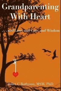 bokomslag Grandparenting with Heart: . . . and Love, and Care, and Wisdom