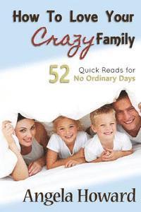 bokomslag How to Love Your Crazy Family: 52 Quick Reads for No Ordinary Days