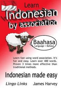 bokomslag Learn Indonesian by Association - Lingo Links: The Easy Playful Way to Learn a New Language.