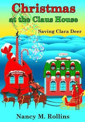 Christmas At The Claus House: Saving Clara Deer 1