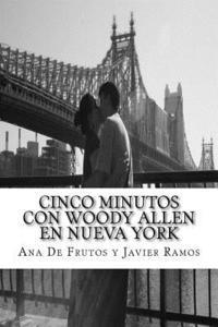 Francisco Javier Ramos Almansa, Ana De Frutos Del Valle - Cinco minutos con Woody Allen en Nueva York: Un recorrido por Manhattan, Häftad