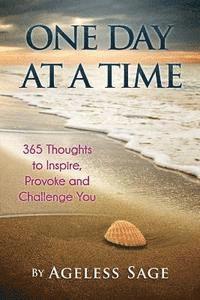 bokomslag One Day At A Time: 365 Thoughts to Inspire, Provoke and Challenge You
