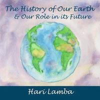 bokomslag The History of Our Earth: And Our Role in Its Future