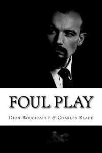 bokomslag Foul Play: (Dion Boucicault & Charles Reade Classics Collection)