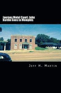 bokomslag Journey Motel Court: John Hardin Goes to Memphis