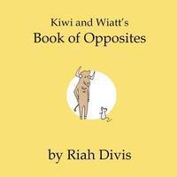 bokomslag Kiwi and Wiatt's Book of Opposites