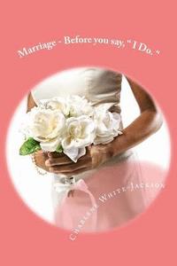 bokomslag Marriage - Before you say, " I Do. ": What the marriage books don't tell you.