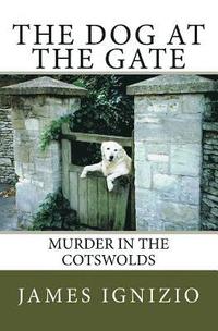 bokomslag The Dog at the Gate: Murder in the Cotswolds