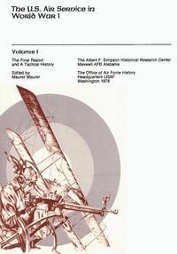 The U.S. Air Service in World War I: Volume I - The Final Report and A Tactical History