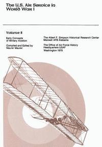 The U.S. Air Service in World War I: Volume II - Early Concepts of Military Aviation