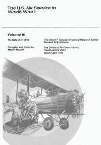 The U.S. Air Service in World War I: Volume III - The Battle of St. Mihiel 1