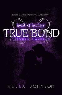 bokomslag True Bond (Prequel Novella): Heart of Hunters