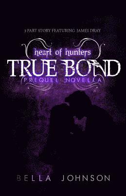 True Bond (Prequel Novella): Heart of Hunters 1