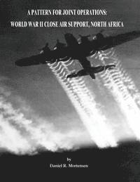 bokomslag A Pattern for Joint Operations: World War II Close Air Support, North Africa