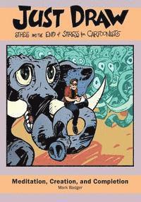 Mark Badger - Just Draw: Stress and the Ending of Stress for Cartoonists, Häftad