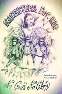 bokomslag Gangsters- For- God: Sold out to the ministry of Jesus Christ and faithful in the serving of Gods Army