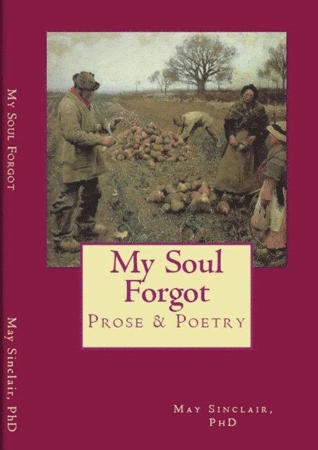 My Soul Forgot: Prose & Poetry 1