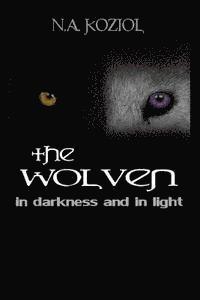 N. a. Koziol - The Wolven: In Darkness and In Light, Häftad