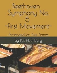 bokomslag Beethoven - Symphony No. 5 - First Movement: Arranged for Five Pianos