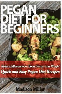 bokomslag Pegan Diet for Beginners: Reduce Inflammation, Lose Weight, and Boost Energy with Quick and Easy Pegan Recipes