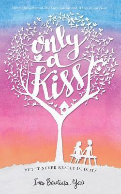 Only A Kiss: But it never really is, is it? 1