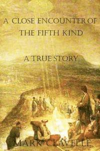 A close encounter of the fifth kind: a true story 1