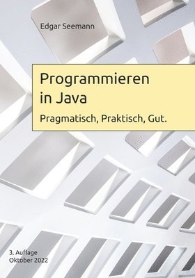bokomslag Programmieren in Java: Pragmatisch, Praktisch, Gut.