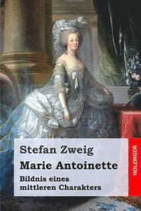 Stefan Zweig - Marie Antoinette: Bildnis eines mittleren Charakters, Häftad