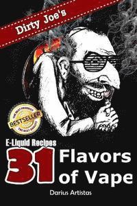 bokomslag E-Liquid Recipes: 31 Flavors of Vape. (Dirty Joe's awesome E-Juice mix list.)