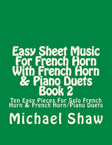 bokomslag Easy Sheet Music For French Horn With French Horn & Piano Duets Book 2