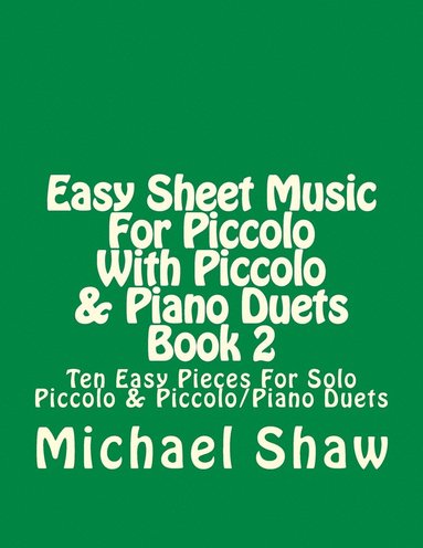 bokomslag Easy Sheet Music For Piccolo With Piccolo & Piano Duets Book 2