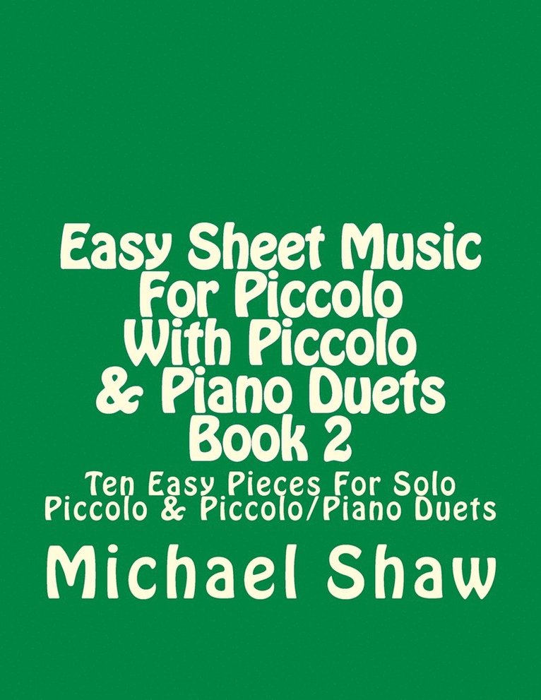 Michael Shaw - Easy Sheet Music For Piccolo With Piccolo & Piano Duets Book 2, Häftad