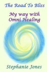 bokomslag The Road to Bliss: My Way with Omni Healing