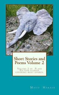bokomslag Short Stories and Poems. Volume 2: An eclectic collection of Flash Fiction stories for a quick read on the tube, or holiday reading.