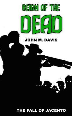 John M. Davis - Reign of the Dead: The Fall of Jacento, Häftad