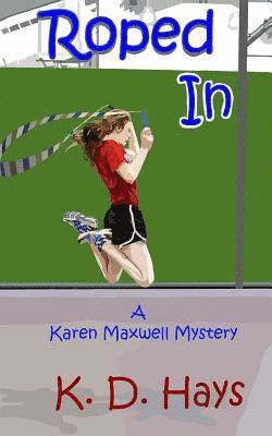 Roped In: A Karen Maxwell Mystery