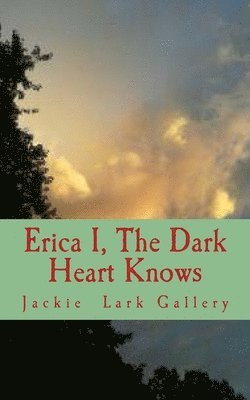 bokomslag Erica I: The Dark Heart Knows