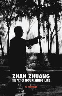 bokomslag Zhan Zhuang: The Art of Nourishing Life
