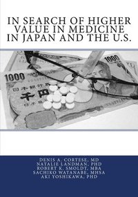 bokomslag In Search of Higher Value in Medicine in Japan and the U.S.