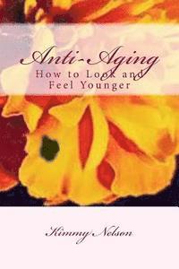 Anti-Aging: How to Look and Feel Younger 1