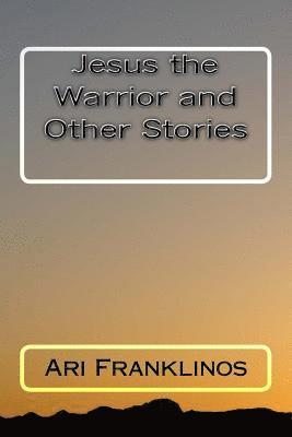 Jesus the Warrior and Other Stories 1