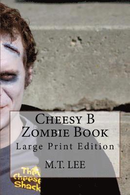 Cheesy B Zombie Book: Large Print Edition 1