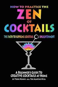 bokomslag How to Practice The ZEN of COCKTAILS: A Beginner's Guide to Creative Cocktails at Home