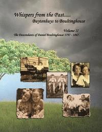 bokomslag Whispers from the Past..... Buytenhuys to Boultinghouse: The Descendants of Daniel Boultinghouse 1797-1867