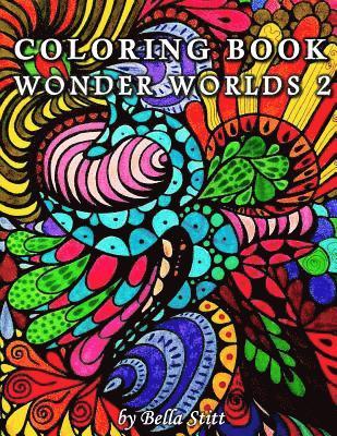 Coloring Book Wonder Worlds 2: Relaxing Designs for Calming, Stress and Meditation 1