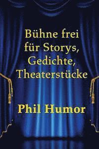 bokomslag Bühne frei für Storys, Gedichte, Theaterstücke